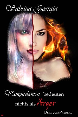 [Manchmal muss es eben Blut sein 05] • Vampirdamen bedeuten nichts als Ärger